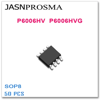 JASNPROSMA 50PCS SOP8 P6006HV P6006HVG Aukštos kokybės