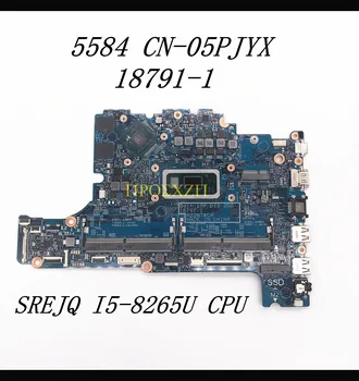 KN-05PJYX 05PJYX 5PJYX Aukštos Kokybės Mainboard DELL 15 5584 Nešiojamas Plokštė 18791-1 W/SREJQ I5-8265U CPU 100% veikia Gerai