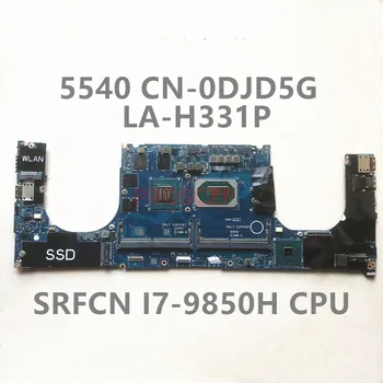 KN-0DJD5G 0DJD5G DJD5G Mainboard DELL 5540 Nešiojamas Plokštė LA-H331P Su SRFCN I7-9850H CPU N19P-Q3-A1 100%Visiškai Išbandytas GERAI